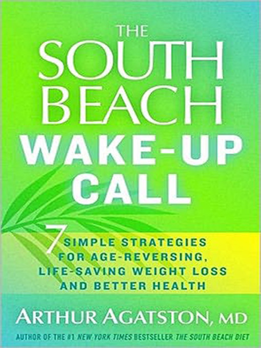 Title details for The South Beach Wake-Up Call by Arthur Agatston, M.D. - Wait list